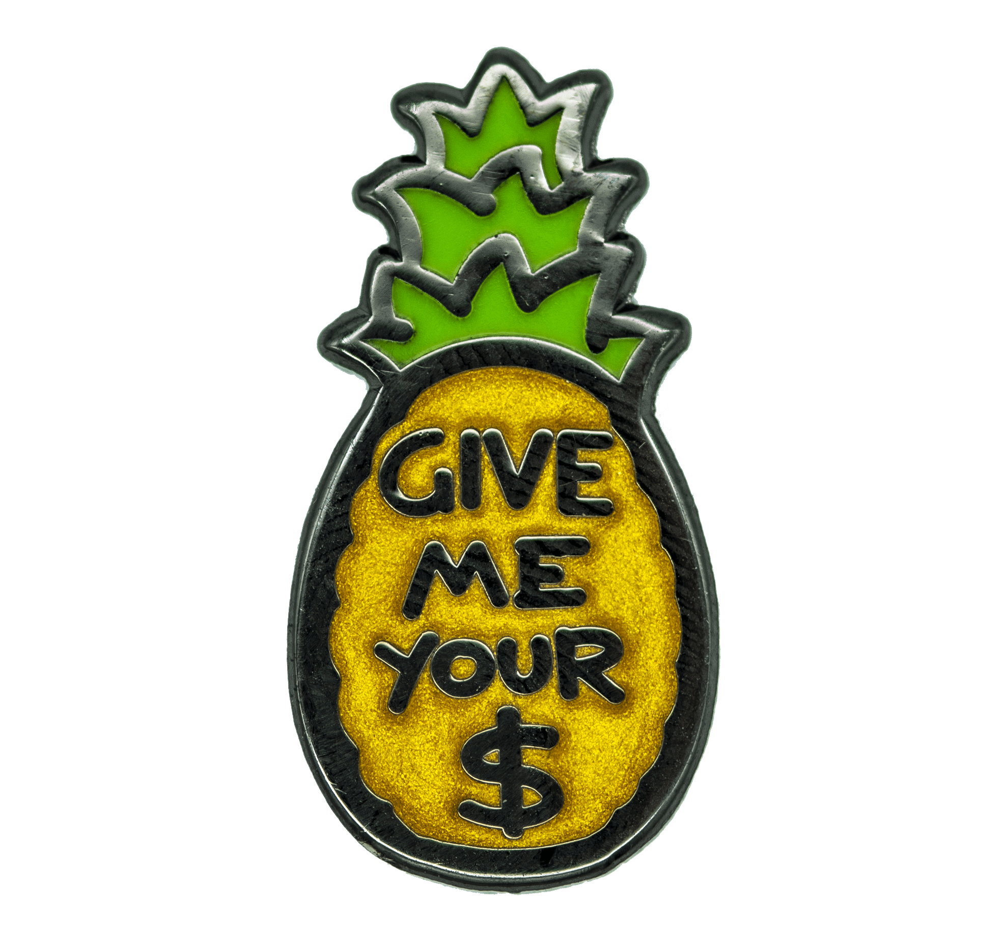 "Give Me Your Money" Pineapple Pin