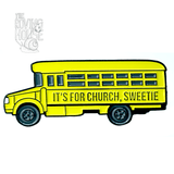 "It's For Church, Sweetie" Bus - Enamel Pin