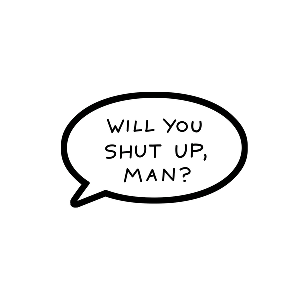 "Will You Shut Up, Man?" Sticker